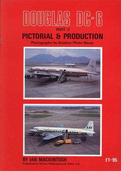 Douglas DC-6 Pictorial & Production Part 2 (TAS017002)