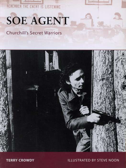 SOE Agent -Churchill's Secret Warriors (WAR-133)(9781846032769)(Osprey) PRICE NEGOTIABLE
