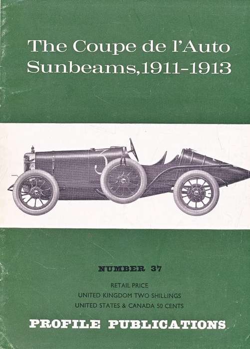 Profile Publications NO 37 - THE COPUE DE L'AUTO SUNBEAMS, 1911-1913 (CPP37)