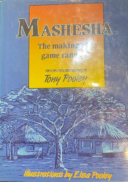 MASHESHA: THE MAKING OF A GAME RANGER BY TONY POOLEY