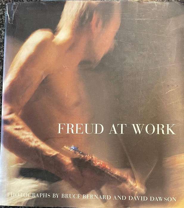 FREUD AT WORK PHOTOGRAPHS BY BRUCE BERNARD AND DAVID DAWSON