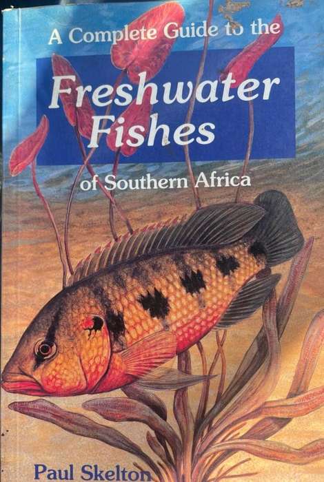A COMPLETE GUIDE TO THE FRESHWATER FISHES OF SOUTHERN AFRICA BY PAUL SKELTON
