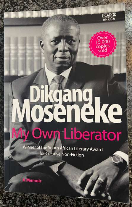 My Own Liberator: A Memoir by Dikgang Moseneke