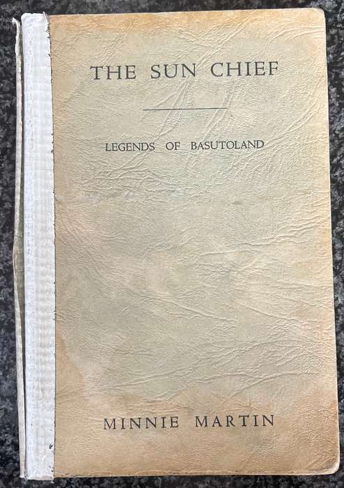 THE SUN CHIEF: LEGENDS OF BASUTOLAND BY MINNIE MARTIN