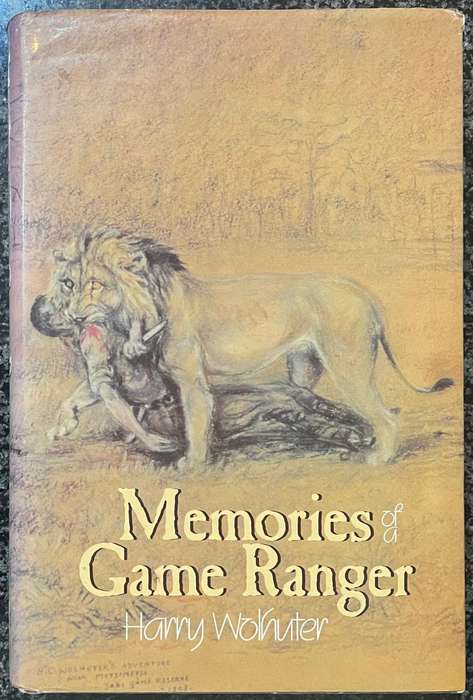 MEMORIES OF A GAME RANGER BY HARRY WOLHUTER, 13TH EDITION