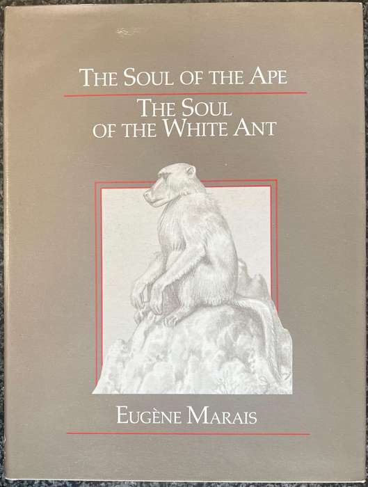 THE SOUL OF THE APE, THE SOUL OF THE WHITE ANT BY EUGENE MARAIS