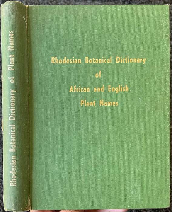 RHODESIAN BOTANICAL DICTIONARY OF AFRICAN AND ENGLISH PLANT NAMES BY H WILD, H M BIEGEL AND S NAVI