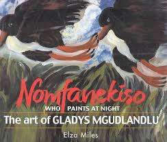 SIGNED!! "NOMFANEKISO WHO PAINTS AT NIGHT-THE ART OF GLADYS MGUDLANDLU" ELZA MILES