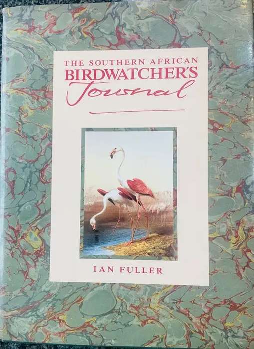 `THE SOUTHERN AFRICAN BIRD WATCHER`S JOURNAL` BY IAN FULLER