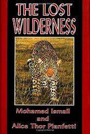 "THE LOST WILDERNESS" BY MOHAMED ISMAIL AND ALICE THOR PIANFETTI