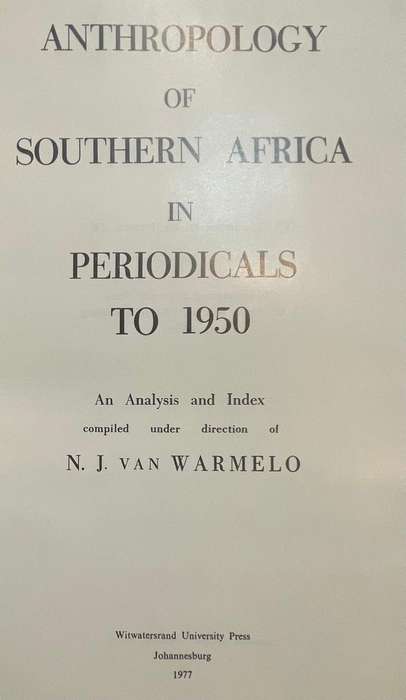 "ANTHROPOLOGY IN SOUTHERN AFRICA IN PERIODICALS TO 1950" BY NJ VAN WARMELO