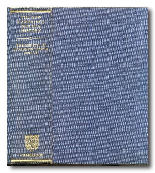 The New Cambridge Modern History vol X- The Zenith of European Power 1830-70 edited JPT Bury (1960)