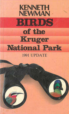 Birds of the Kruger National Park. Kenneth Newman. 1991 update.
