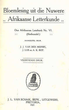Bloemlesing uit die Nuwere Afrikaanse Letterkunde. Ons Afrikaanse Leesboek No. VI. 1927.