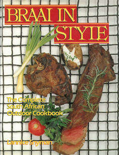 Braai in style. The complete South African outdoor cookbook. Lannice Snyman.