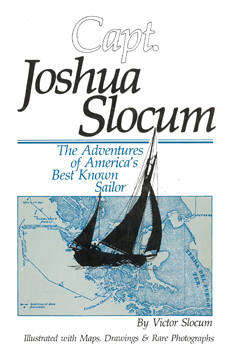 Capt. Joshua Slocum. The Adventures of America's best known sailor. Biography.