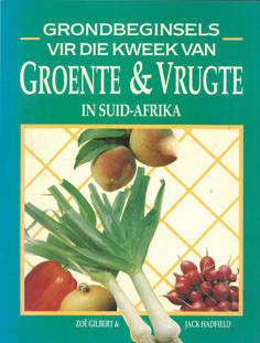 Grondbeginsels vir die kweek van Groente & Vrugte in Suid-Afrika.