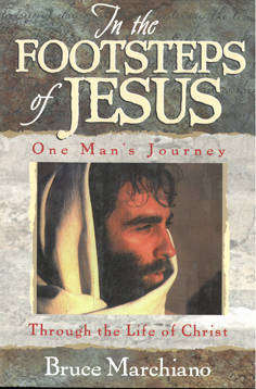 In the footsteps of Jesus. One mans journey through the life of Christ.