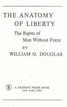 The Anatomy of Liberty. The rights of man without force.