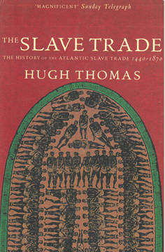 The Slave Trade. The History of the Atlantic Slave Trade 1440-1870.