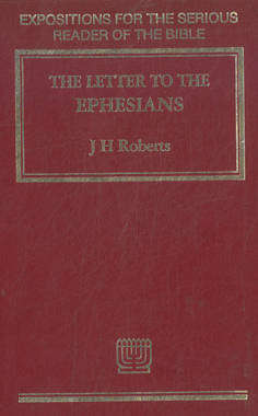 The letter to the Ephesians. Expositions for the serious reader of the Bible.
