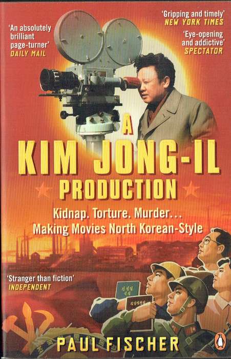 A Kim Jong-Il Production (Paul Fischer)