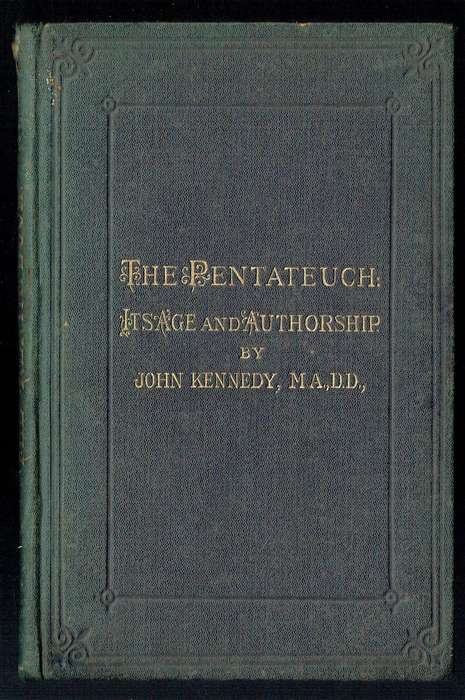 The Pentateuch: Its Age and Authorship (John Kennedy, 1884)