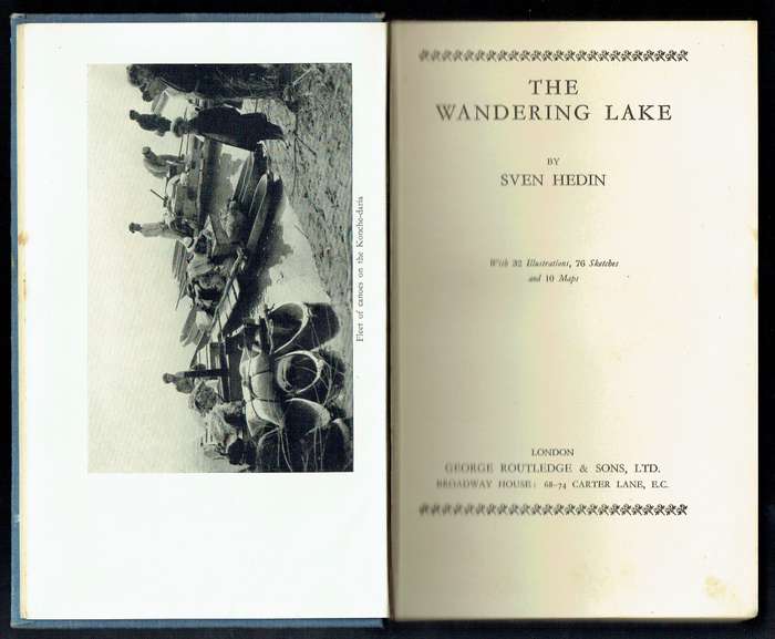 Sven Hedin, The Wandering Lake. First English Edition. Collection of Administrator of C.P.