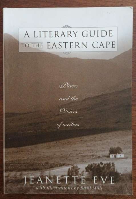 Literary Guide to the Eastern Cape: Places and the Voices of Writers