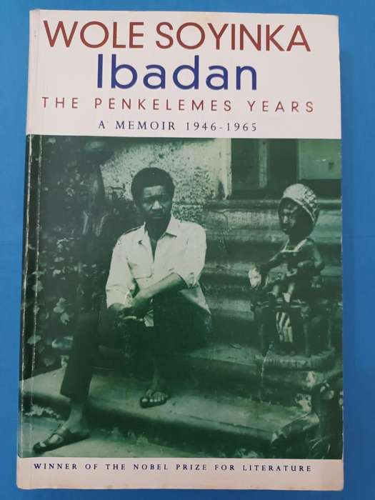 Wole Soyinka, Ibadan: The Penkelemes Years. A Memoir 1946 - 1965. 1st Nigerian edn.