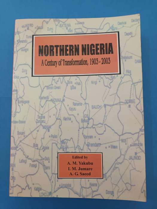 Northern Nigeria: a Century of Transformation, 1903 - 2003
