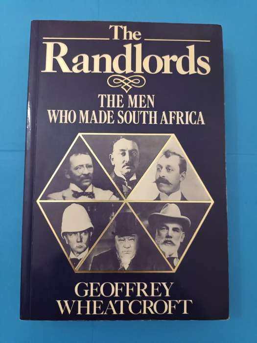 The Randlords: The Men Who Made South Africa