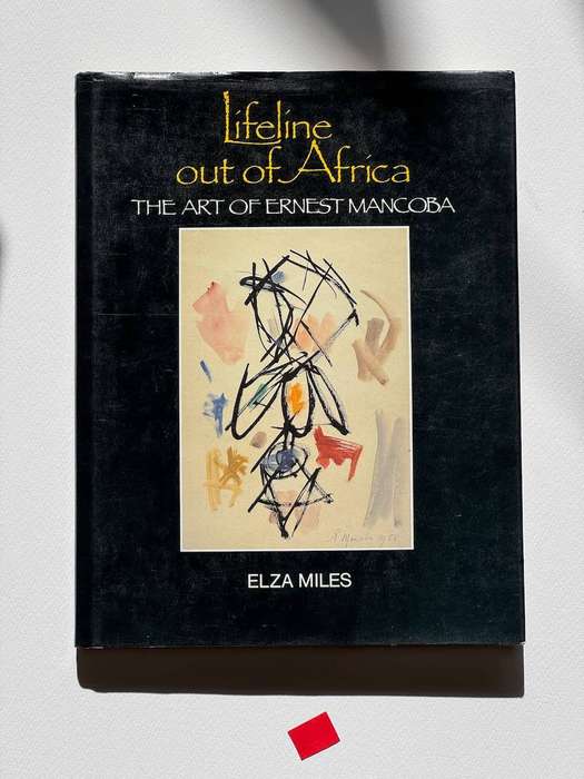 Lifeline out of Africa: The art of Ernest Mancoba by Elza Miles