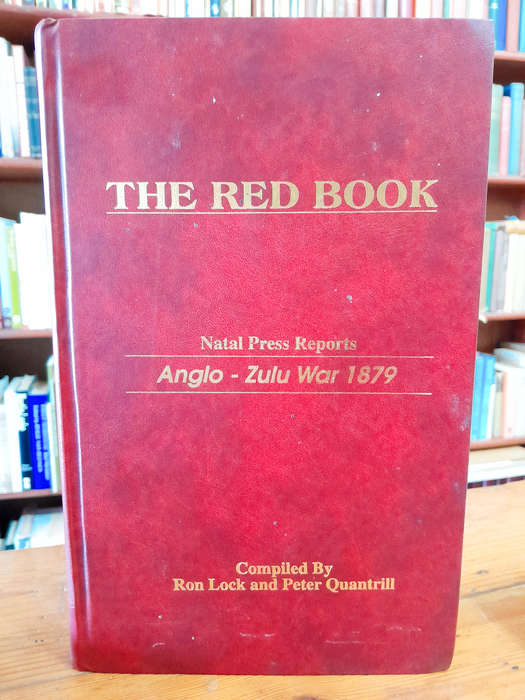 The Red Book - Natal Press Reports - Anglo-Zulu War 1879 - Compiled by Ron Lock & Peter Quantrill