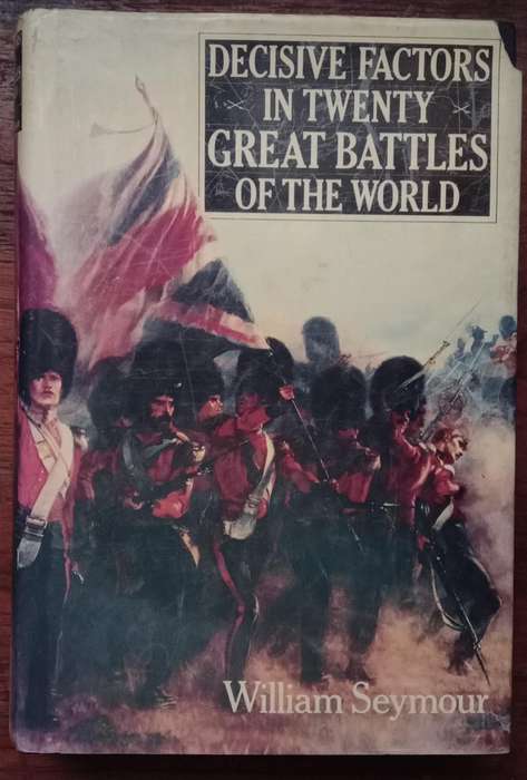 Decisive Factors in Twenty Great Battles of the World - William Seymour
