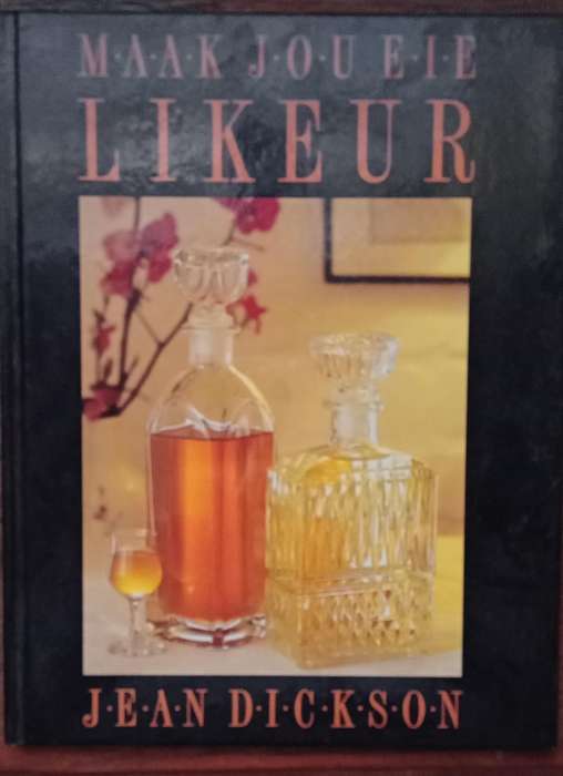 Maak jou eie Likeur -  Jean Dickson