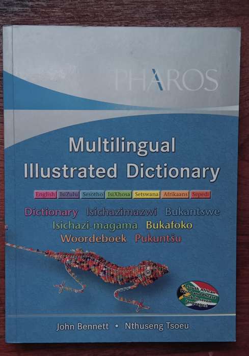 Multilingual illustrated dictionary: Eng., IsiZulu, Sesotho, IsiXhosa, Setswana, Afrikaans, Sepedi