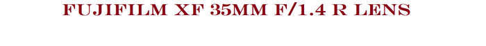 Fujifilm XF 35mm f/1.4 R Prime Lens