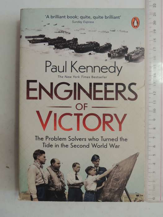 Engineers Of Victory: The Problem Solvers Who Turned The Tide In The Second World War - Paul Kennedy