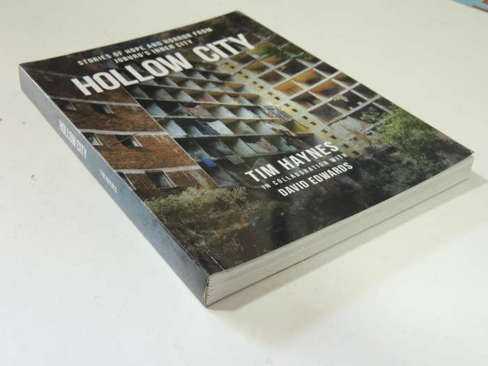 Hollow City, Stories of Hope & Horror From Joburg's Inner City - Tim Haynes