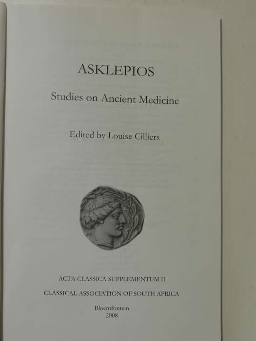 Asklepios: Studies On Ancient Medicine (Acta Classica Supplementum II)ed Louise Cilliers