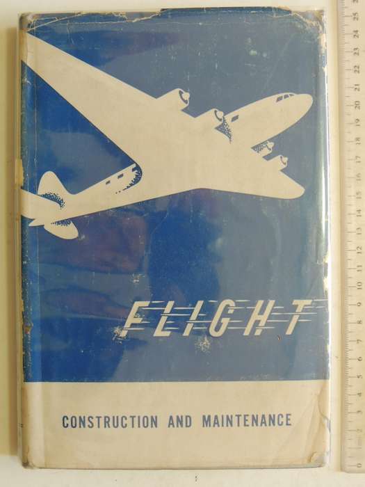 Flight: Construction & Maintenance, General Survey Of Fundamentals Of Aviation 1942 - Bailey Wright