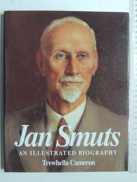 Jan Smuts: An Illustrated Biography - Trewhella Cameron