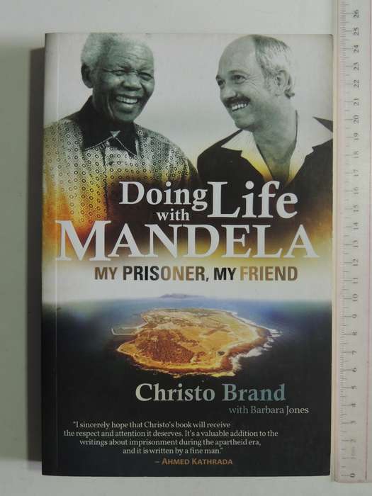 Doing Life With Mandela: My Prisoner, My Friend - Christo Brand