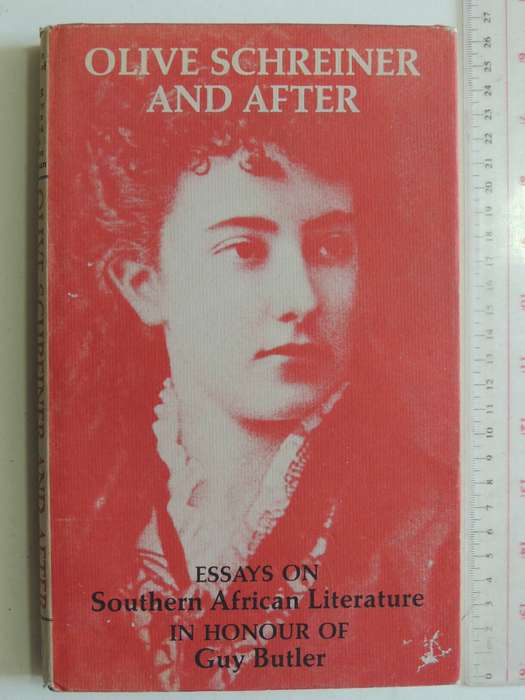 Oliver Schreiner And After: Essays On Southern African Literature In Honour Of Guy Butler - M v Wyk