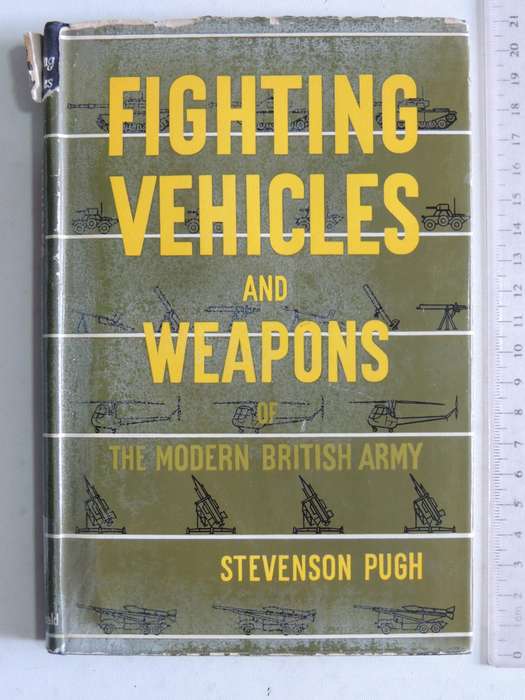 Fighting Vehicles And Weapons Of The Modern British ArmyStevenson Pugh