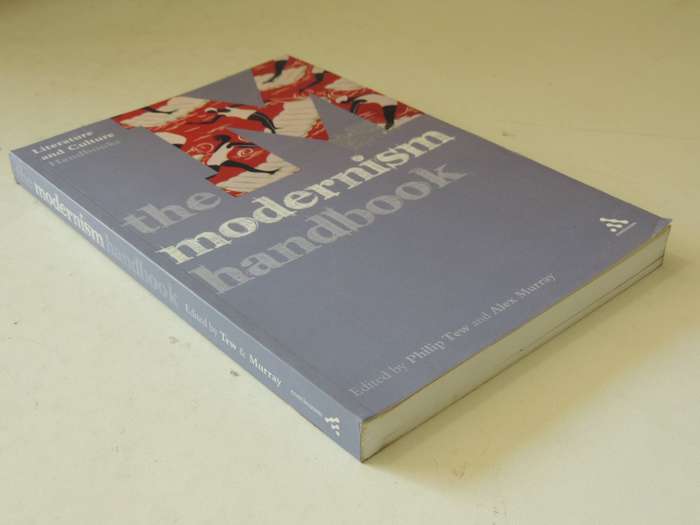 Literature And Culture Handbook: The Modernism Handbook - ed Philip Tew & Alex Murray