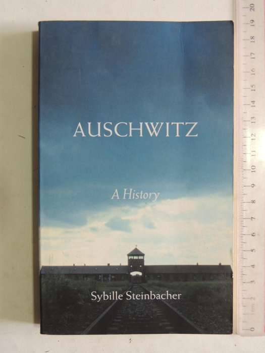 Auschwitz: A History - Sybille Steinbacher