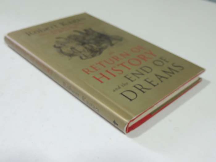 The Return Of History And The End Of Dreams - Robert Kagan