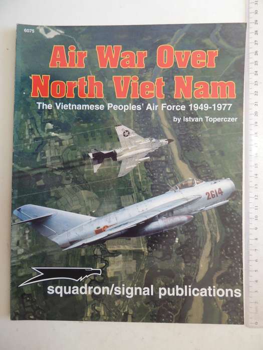 Squadron / Signal Publications: Air War Over North Viet Nam - The Vietnamese Peoples' Air Force 1949